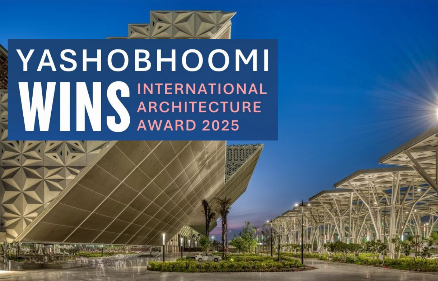Yashobhoomi Wins International Architecture Award 20255