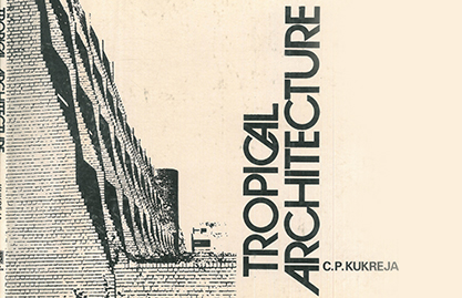 What Makes ‘Tropical Architecture’ By C P Kukreja A Timeless Treatise